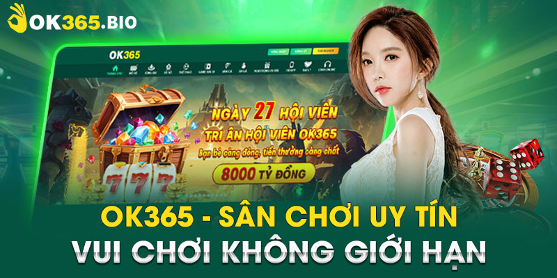 OK365 - Sân chơi uy tín - Vui chơi không giới hạn