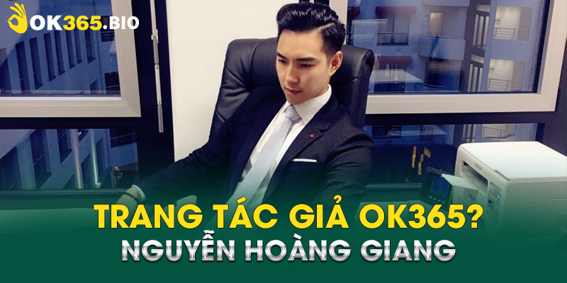 Trang tác giả OK365? Nguyễn Hoàng Giang