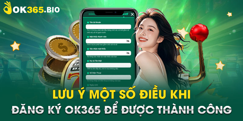 Lưu ý một số điều khi đăng ký OK365 để được thành công 