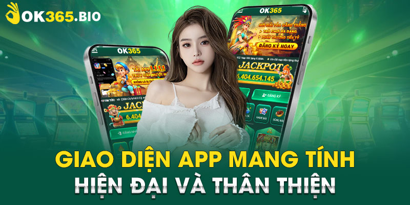 Giao diện app mang tính hiện đại và thân thiện