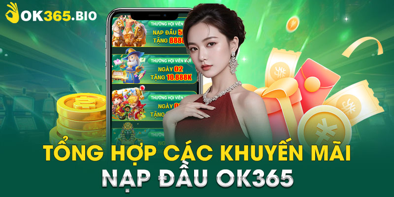 Tổng hợp các khuyến mãi nạp đầu OK365