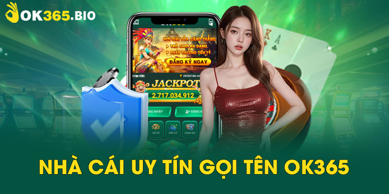 Nhà cái uy tín gọi tên OK365