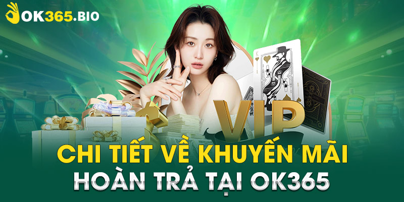 Chi tiết về khuyến mãi hoàn trả tại OK365