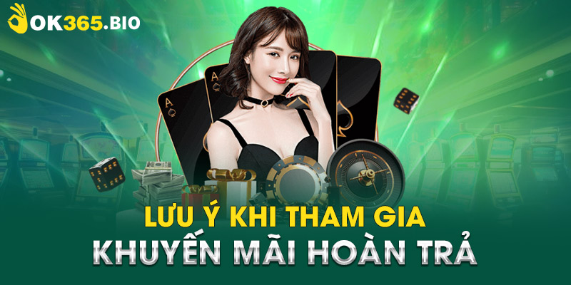 Lưu ý khi tham gia khuyến mãi hoàn trả