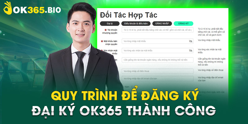 Quy trình để đăng ký đại ký OK365 thành công 