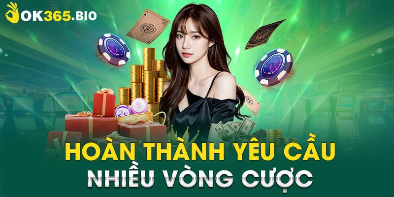 Hoàn thành yêu cầu nhiều vòng cược