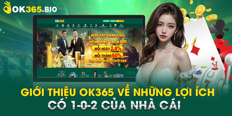 Giới thiệu OK365 về những lợi ích có 1-0-2 của nhà cái 